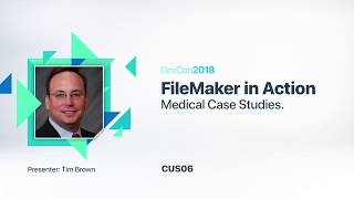 FileMaker in Action - Medical Case Studies [CUS 06]