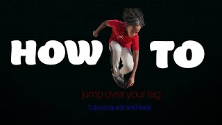 How to jump over your leg (Tutorial)