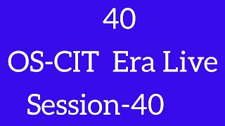 OS-CIT Session-40 | ERA LIVE | MKCL