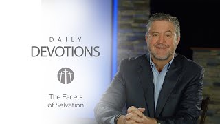 Day 35: Daily Devotions | May 2, 2020 | “The Facets of Salvation”