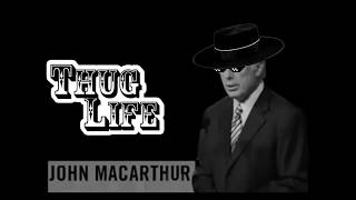 John MacArthur Reformed Thug Life