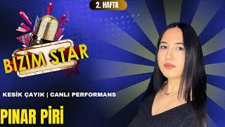 Pınar Piri | Kesik Çayır Canlı Performans (Bizim Star - 2. Hafta)