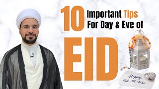 10 Important Tips for Eve \u0026 Day of Eid | Sh. M. Al-Hilli | Ramadhan 2021 Day 29