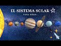 El Sistema Solar para niños - EL Sol y los Planetas