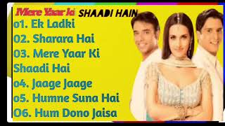 Mere Yaar Ki Shaadi Hai Movie All Songs||Jimmy Shergill/Tulip Joshi||Uday Chopra||