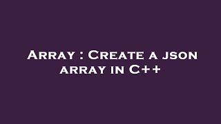 Array : Create a json array in C++