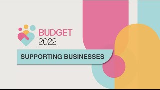 Budget 2022: Supporting Businesses