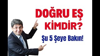 DOĞRU EŞ KİMDİR? Şu 5 Şeye Bakın! | Canten Kaya