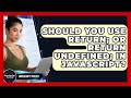 Should You Use Return; Or Return Undefined; In JavaScript? - JavaScript Toolkit