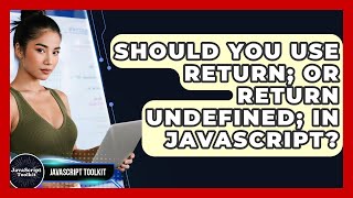 Should You Use Return; Or Return Undefined; In JavaScript? - JavaScript Toolkit