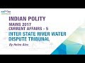 Inter-State River Water Dispute Tribunal | Mains 2017 | Indian Polity | NEO IAS