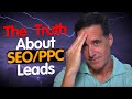 The Truth About SEO/PPC Leads… (Wholesaling Real Estate)