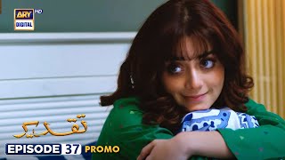 Taqdeer Episode 37 | Promo | Alizeh Shah | Sami Khan | ARY Digital Drama