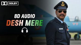 Desh Mere (8D AUDIO) Bhuj | Arijit Singh | Ajay Devgan | Manoj Muntashir