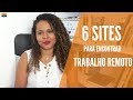 6 sites para encontrar VAGAS TRABALHO EM CASA