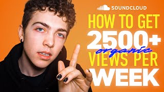 How to Get 2500+ REAL PLAYS on SoundCloud EVERY WEEK!! *completely organic*