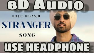 Stranger 8D Song| Diljit Dosanjh | Simar Kaur | Alfaaz | New Punjabi Song 2020