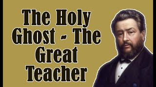 The Holy Ghost - The Great Teacher || Charles Spurgeon - Volume 1: 1855