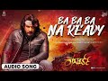 Ba Ba Ba Na Ready | Audio Song | Roberrt |  Darshan | Asha Bhat | Arjun Janya |