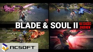 Blade \u0026 Soul 2 All Classes Overview - NCSOFT