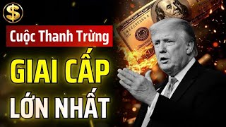 CUỘC THANH TRỪNG GIAI CẤP LỚN NHẤT TRONG CUỘC ĐỜI CHÚNG TA ĐANG XẢY RA? | THUẬT TÀI VẬN