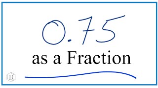 What is 0.75 in Fraction Form?