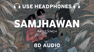 Samjhawan (8D AUDIO) Arijit Singh | Shreya Ghoshal | 8dmusix