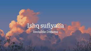 Ishq sufiyana (slowed+reverb) - invisible Dreams