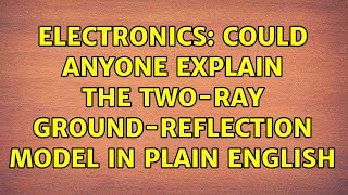 Electronics: Could anyone explain the two-ray ground-reflection model in plain English