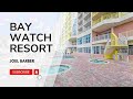 Bay Watch Resort Tour and Spotlight - Joel Barber - Realtor