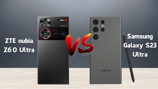 ZTE nubia Z60 Ultra vs Samsung Galaxy S23 Ultra | Full Specification Comparison