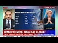 MEMUR VE EMEKLİ MAAŞI NE KADAR OLACAK? NE KADAR ZAM GELECEK?