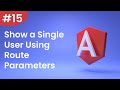 Angular Tutorial - 15 - Show a Single User Using Route Parameters
