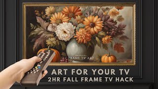 2 Hour TV Art Screensaver 4K Frame TV Hack. Gold Framed Floral Still Life Fall Colors. Autumn Decor.