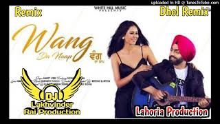 Wang Da Naap Ammy Virk Ft DJ Lakhvinder Rai Lahoria Production Dhol Mix Original Version Mix