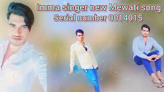 Imma singer new Mewati song serial number 0014015