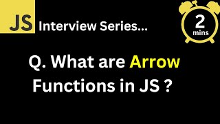 JavaScript Interview - Q What are Arrow Functions in JavaScript ?