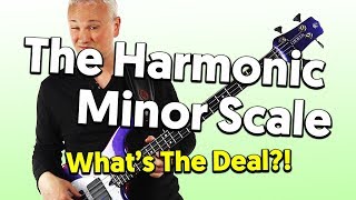 The Harmonic Minor Scale - What's The Deal!