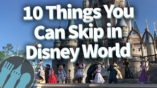 Things You Can Go Ahead and Skip in Disney World!