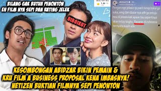 REAKSI NETIZEN GAK DISANGKA, FILM A BUSINESS PROPOSAL SEPI PENONTON AKIBAT ULAH ABIDZAR?