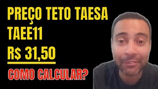 Como calcular o preço teto da Taesa para não pagar caro. #taee11 #taee3 #taee4 #investimentos