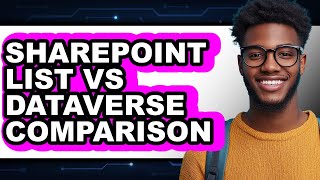SharePoint List vs Dataverse 2025 Comparison