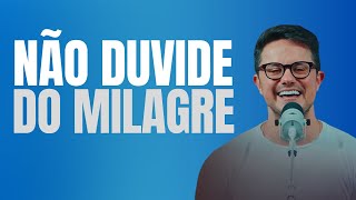 Não Duvide Do Milagre | Deive Leonardo