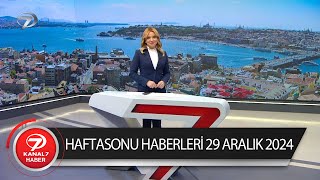 Kanal 7 Haftasonu Haberleri  | 29 Aralık 2024