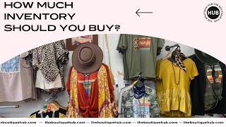 How Much Inventory Should You Buy for your Boutique?