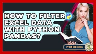 How To Filter Excel Data With Python Pandas? - Python Code School