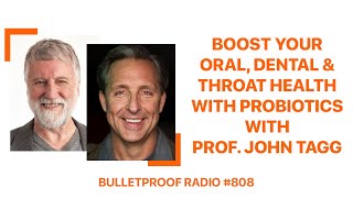 Boost your oral, dental and throat health with probiotics with John Tagg