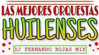 🎊❎MEZCLAS BAILABLES DE LAS MEJORES ORQUESTAS HUILENSES (Parte #1) [Mix Huilense]