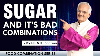 Don't Ever Eat These Items With SUGAR || Bad Combinations Of Sugar Is The Cause Of Indigestion