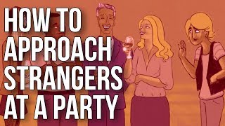 How to Approach Strangers at a Party